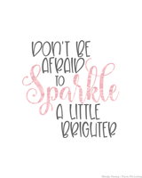 Don't Be Afraid to Sparkle a Little Brighter Printable Wall Hanging